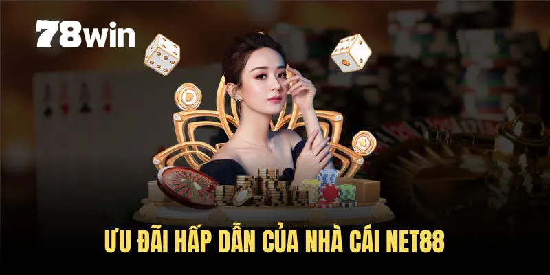 Net88 nổi tiếng với những ưu đãi rất hấp dẫn